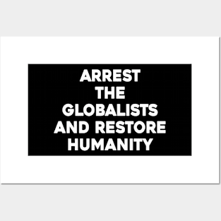 Arrest The Globalists and Restore Humanity Posters and Art